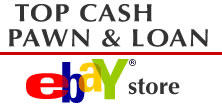 Top Cash Pawn's Ebay store is now online. Top Cash Pawn's Ebay store is now online.